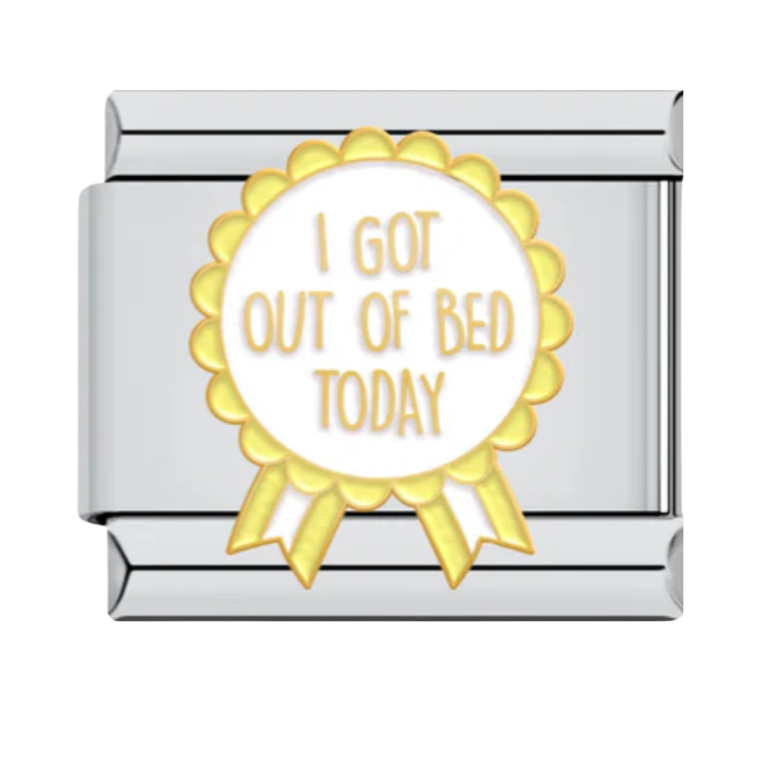 I got out of bed today